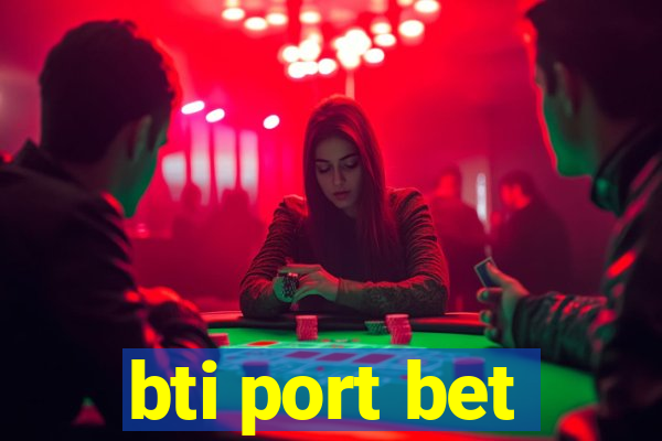 bti port bet